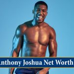 Anthony Joshua Net Worth