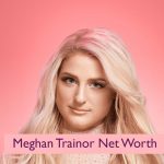 Meghan Trainor Net Worth