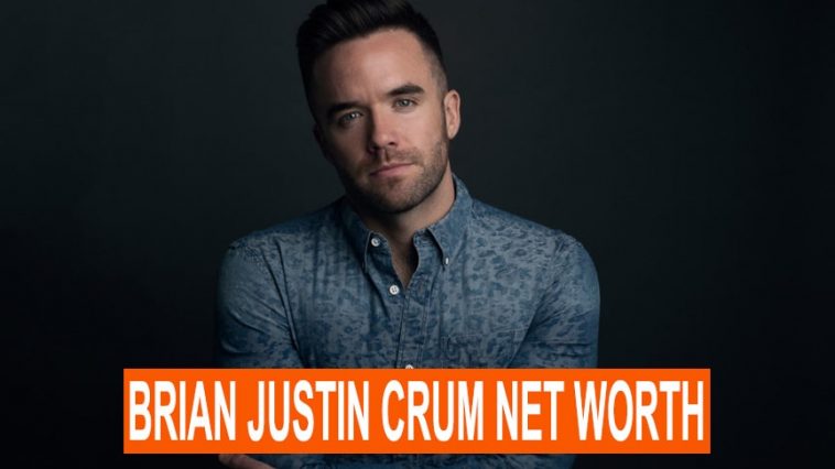 Brian Justin Crum Net Worth