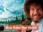 Bob Ross net worth