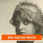 Ella Hall Net Worth