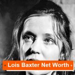 Lois Baxter Net Worth