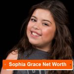 Sophia Grace net worth