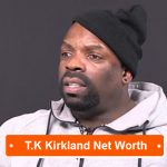 T.K Kirkland Net Worth