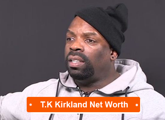 T.K Kirkland Net Worth