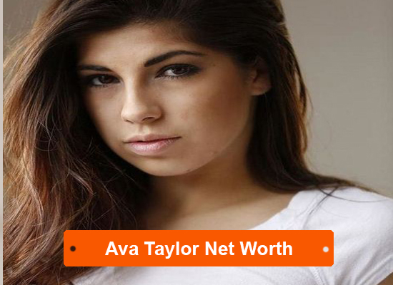 Ava Taylor Net Worth