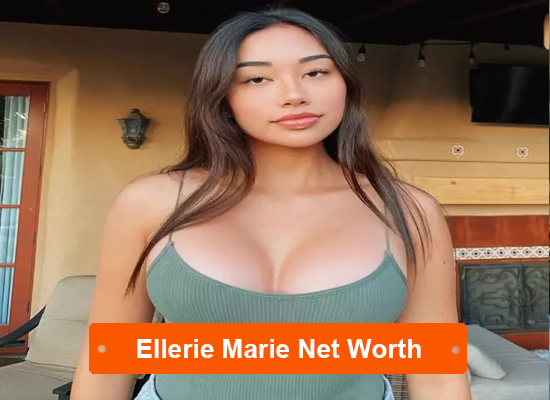 Ellerie Marie Net Worth 2022 - Earning, Bio, Age, Height, Career.