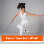 Tania Tare net worth