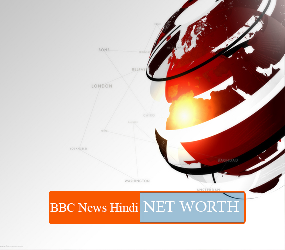 BBC News Hindi Net Worth