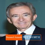 Bernard Arnault NET WORTH