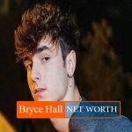 Bryce Hall NET WORTH