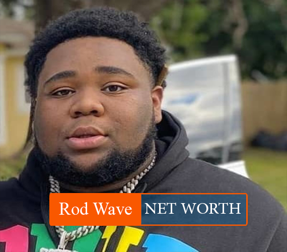 Rod Wave Net Worth