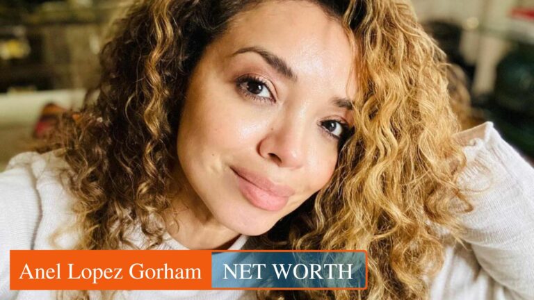 Anel Lopez Gorham Parents, Nationality, Movies and TV Shows, Age, and Net Worth