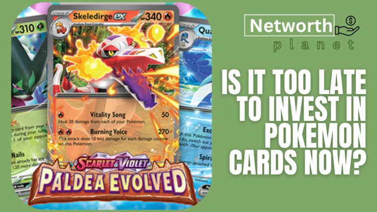 Is It Too Late To Invest in Pokemon Cards Now?